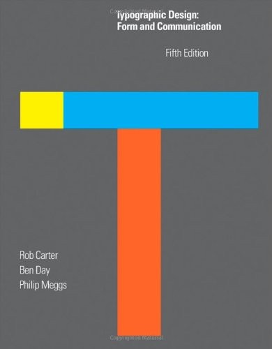 TYPOGRAPHIC DESIGN: FORM AND COMMUNICATION By Rob Carter & Ben Day **BRAND NEW**
