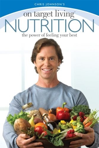 On Target Living Nutrition: The power of feeling your best by Chris Johnson, Acc