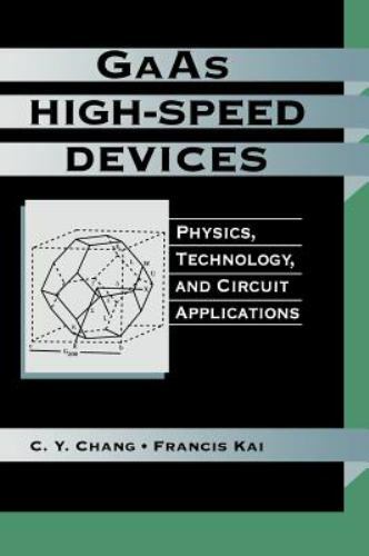 Gaas High-Speed Devices : Physics, Technology, and Circuit Applications, Hard…