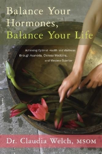 Claudia Welch Balance Your Hormones, Balance Your Life (Paperback)