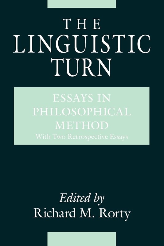 The Linguistic Turn: Essays in Philosophical Method
