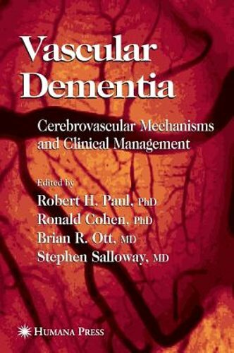 Vascular Dementia: Cerebrovascular Mechanisms and Clinical Management by Paul