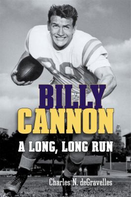 Billy Cannon : A Long, Long Run Hardcover Charles N. deGravelles