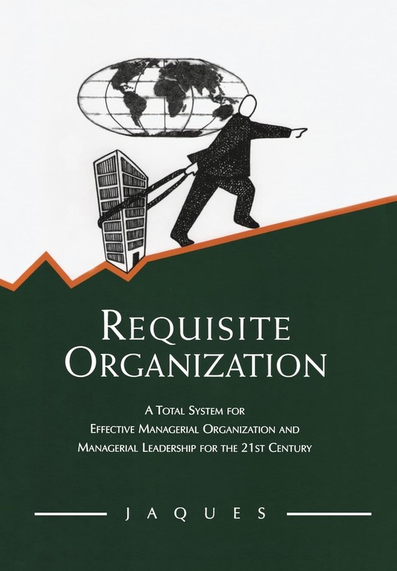 Requisite Organization by Elliott Jaques