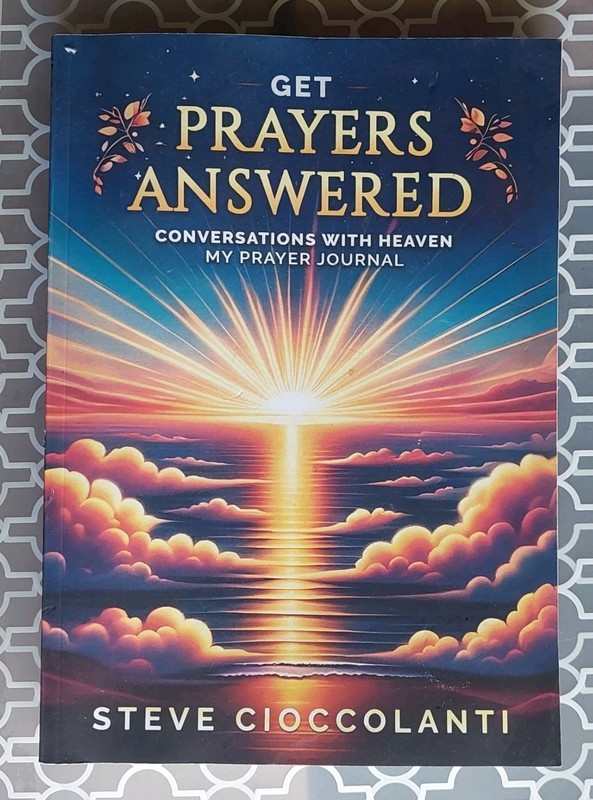Steve CioccolantiGET PRAYERS ANSWERED: My Prayer Journal of Conversations with