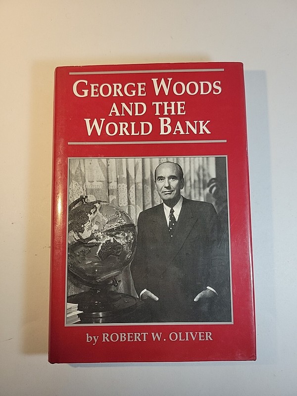 George Woods and the World Bank by Robert W. Oliver (1995, Hardcover) gallery
