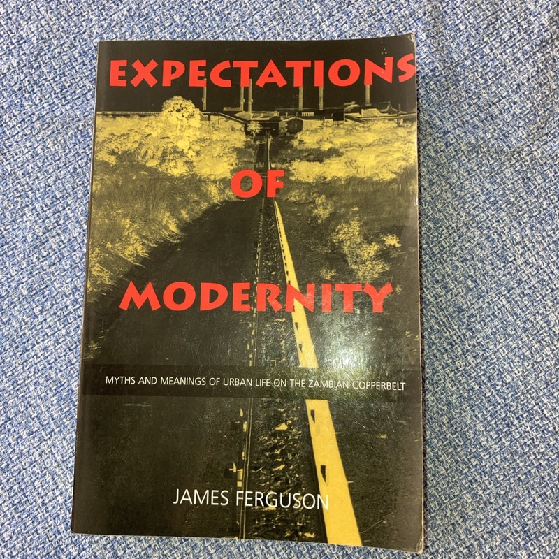 Expectations of Modernity: Myths and Meanings of Urban Life on the Zambian…