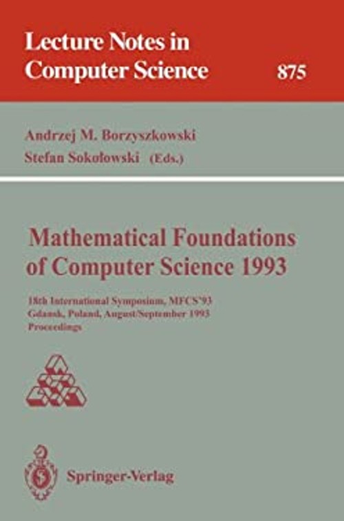 Mathematical Foundations of Computer Science 1993 : 18th Internat