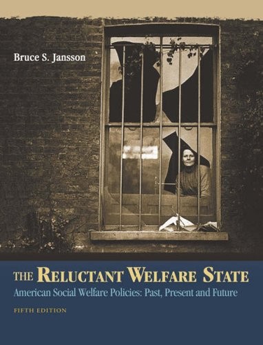 THE RELUCTANT WELFARE STATE: AMERICAN SOCIAL WELFARE By Bruce S. Jansson *Mint*