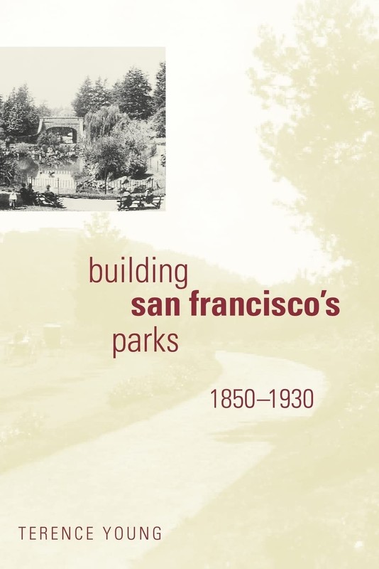 Building San Francisco’s Parks, 1850–1930 (Creating the North American Lan…