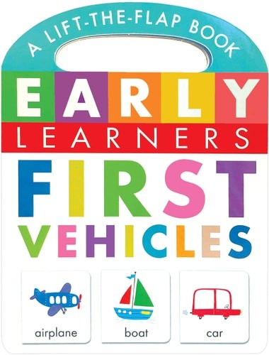 First Vehicles: A Lift-the-Flap Book – Children’s Board Book – Educational by Ca