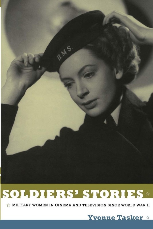 Soldiers’ Stories: Military Women in Cinema and Television since World War I…