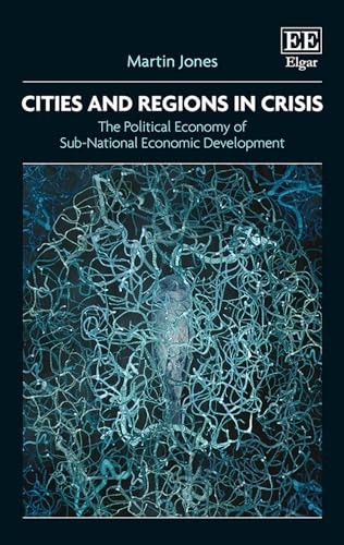 Cities and Regions in Crisis: The Political Economy… by Jones, Martin Hardback