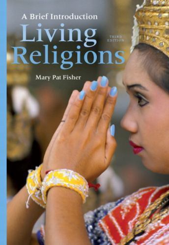 Living Religions: A Brief Introduction (3rd Edition) by Mary Pat Fisher