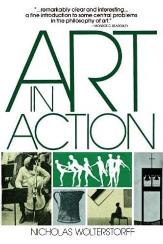 Art in Action: Toward a Christian Aesthetic by Nicholas Wolterstorff: Used