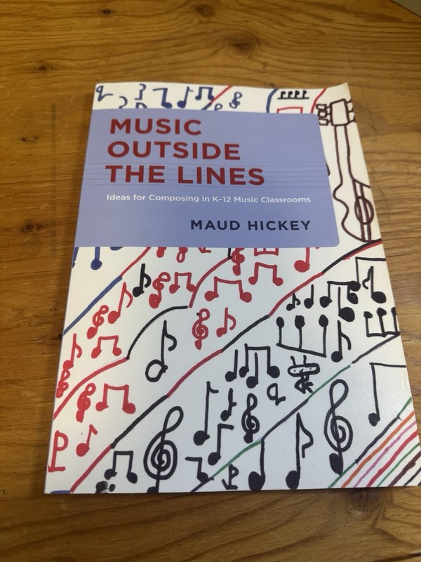 Music Outside the Lines: Ideas for Composing in K-12 Music Classrooms