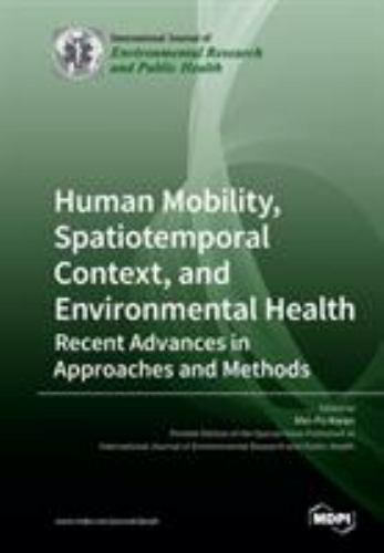 Human Mobility, Spatiotemporal Context, and Environmental Health: Recent Adva…