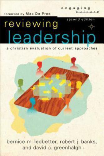 REVIEWING LEADERSHIP: A CHRISTIAN EVALUATION OF CURRENT By Robert J. Ledbetter