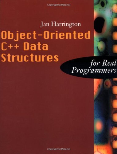 Object-Oriented C++ Data Structures for Real Programmers (The Morgan Kaufman...