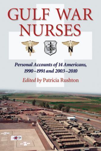 Gulf War Nurses : Personal Accounts of 14 Americans, 1990-1991 And 2003-2010