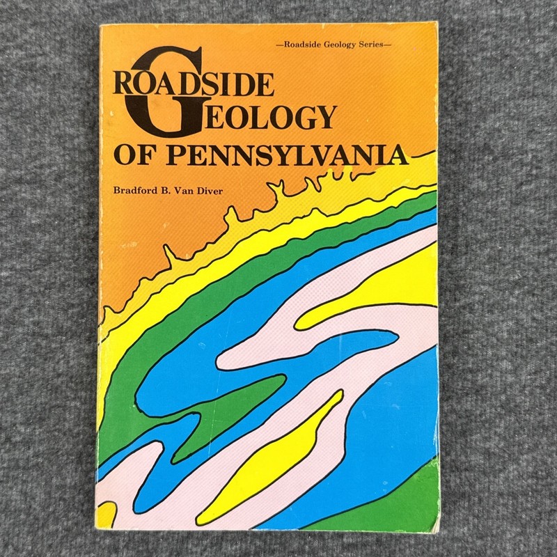 Roadside Geology of Pennsylvania Bradford B. Van Diver First Printing 1990