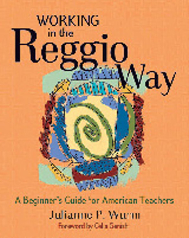 Working in the Reggio Way: a Beginner'S Guide for American Teachers