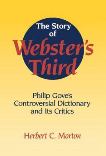 The Story of Webster’s Third by Morton, Herbert C.
