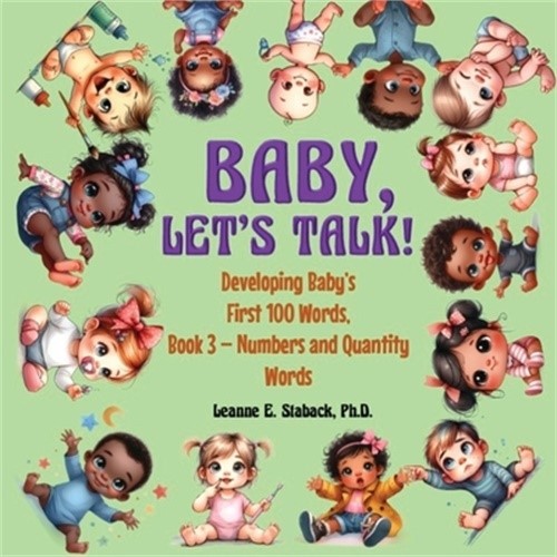 Baby, Let’s Talk! Developing Baby’s First 100 Words, Book 3: Book 3 – Numbers an