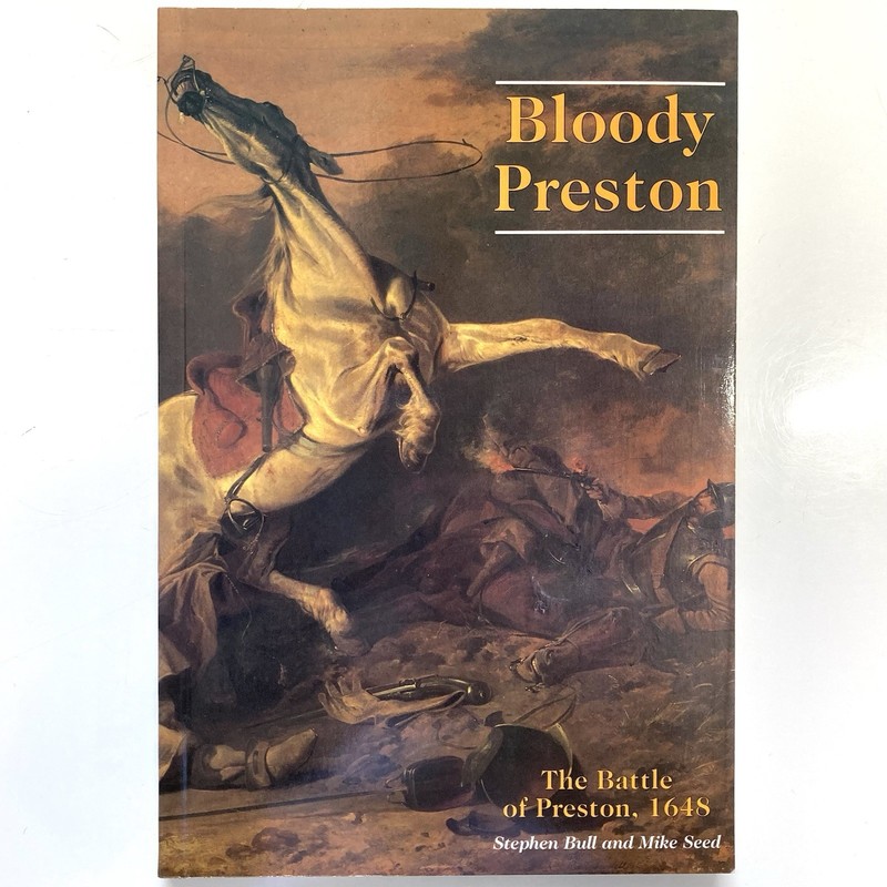 Bloody Preston: Battle of Preston – Stephen Bull and Mike Seed Paperback 1648