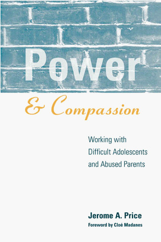 POWER AND COMPASSION: WORKING WITH DIFFICULT ADOLESCENTS By Jerome A. Price *VG*