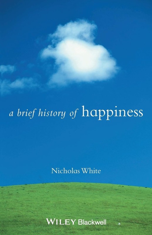 A Brief History of Happiness – paperback White, Nicholas P.