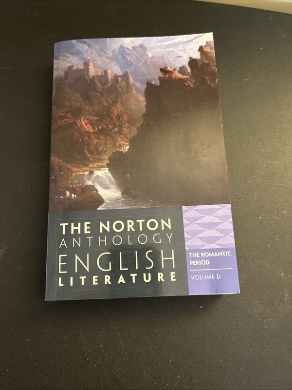 Norton Anthology of English Literature Volume D, The Romantic period, 9th Ed.