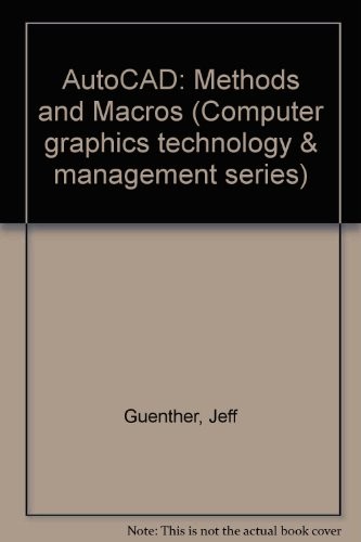 Autocad: Methods and Macros (Computer Graphics Technology and Management Ser...