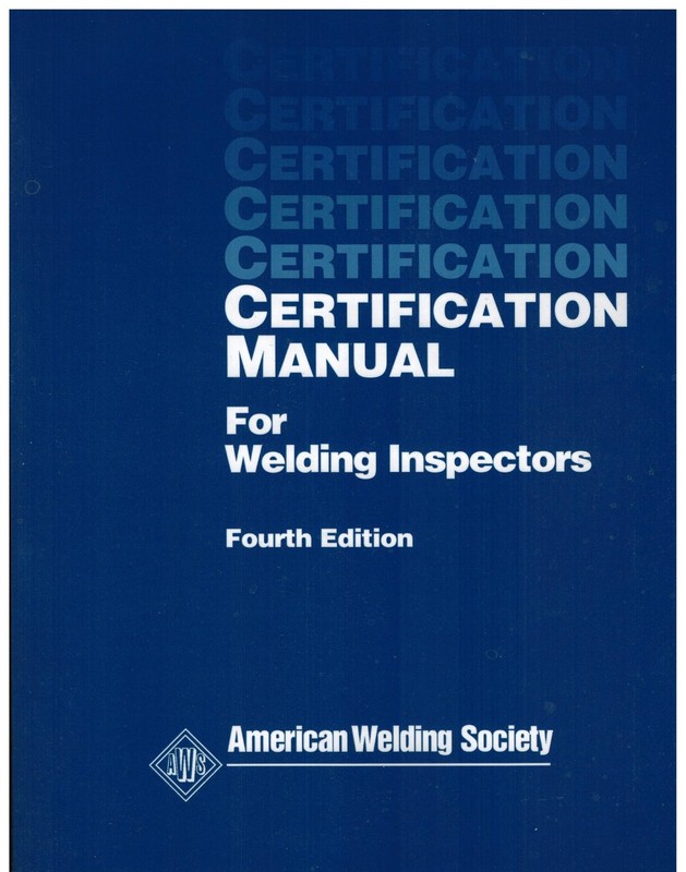 CERTIFICATION MANUAL For Welding Inspectors Fourth Edition
