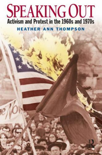 Speaking Out : Activism and Protest in the 1960’s and 1970’s by Heather Ann…