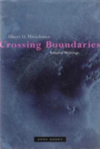 Crossing Boundaries: Selected Writings by Hirschman, Albert O.