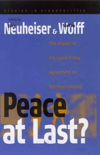 Peace at Last : The Impact of the Good Friday Agreement on Northern Ireland, …