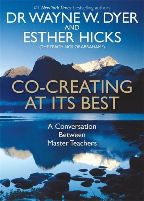 Co-creating at Its Best: A Conversation Between Master Teachers by Esther Hicks