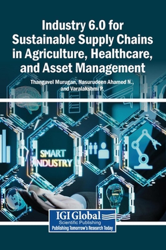 Industry 6.0 for Sustainable Supply Chains in Agriculture, Healthcare, and Asset