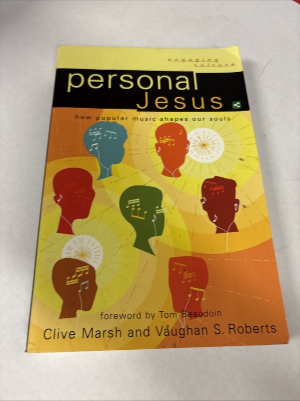 Engaging Culture Ser.: Personal Jesus : How Popular Music Shapes Our Souls by…