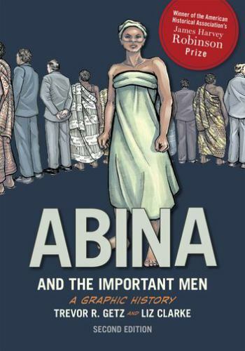 Graphic History Ser.: Abina and the Important Men by Trevor R. Getz (2015, Trade