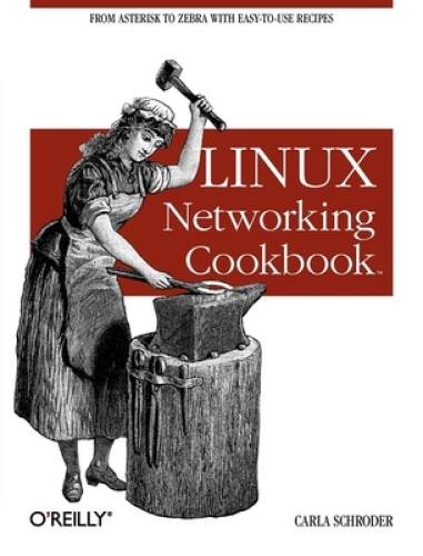 Linux Networking Cookbook: From Asterisk to Zebra with Easy-to-Use – GOOD
