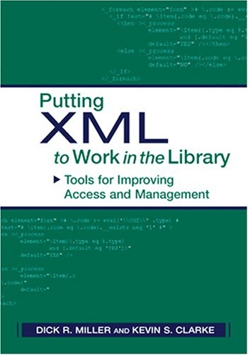 Putting XML to Work in the Library: Tools for Improving Access and Managemen…