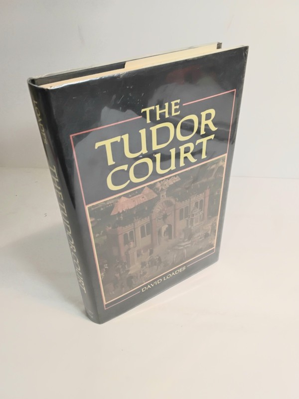 The Tudor Court By David Loades – 1987 Hardcover DJ ~ MINT Condition