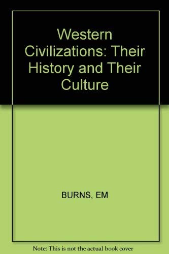 WESTERN CIVILIZATIONS, THEIR HISTORY AND THEIR CULTURE By Edward Mcnall Burns VG