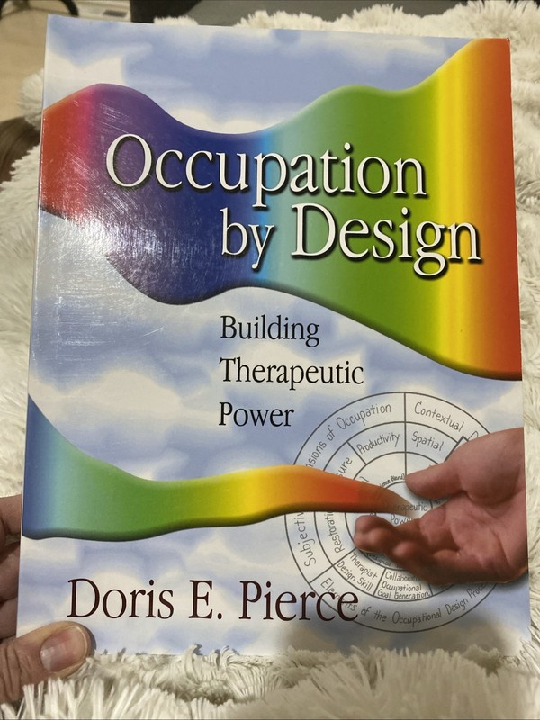 Occupation by Design : Building Therapeutic Power by Doris E. Pierce (2003,…