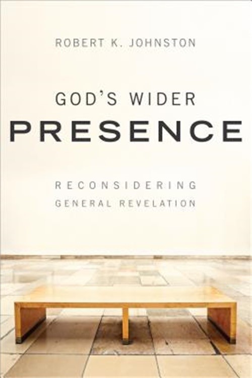 God’s Wider Presence: Reconsidering General Revelation (Paperback or Softback)