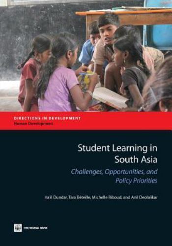Student Learning in South Asia: Challenges, Opportunities, and Policy Prioritie