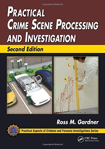Practical Crime Scene Processing and Investigation (Practical Aspects of Cri…