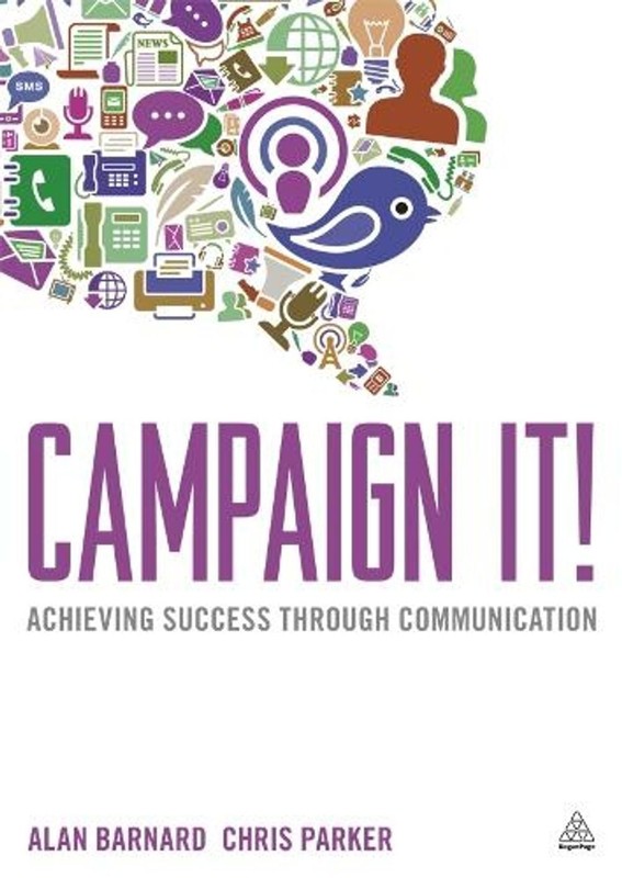 Campaign It!: Achieving Success Through Communication by Alan Barnard (English)